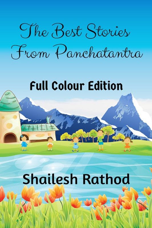 The Best Stories From Panchatantra (Full Colour Edition)  (English, Paperback, Shailesh Rathod)
