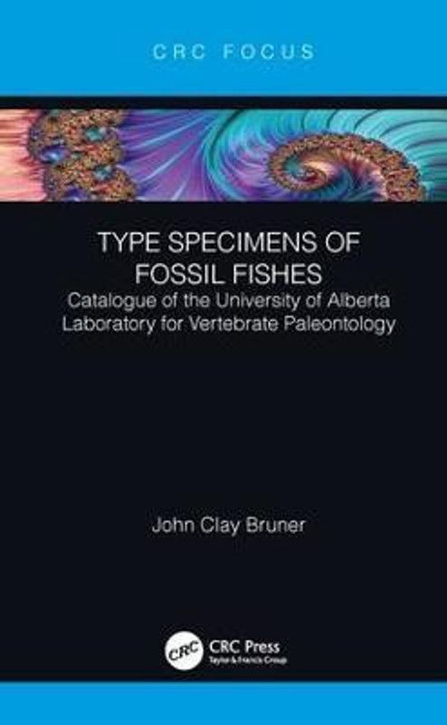 Type Specimens of Fossil Fishes  (English, Hardcover, Bruner John Clay)
