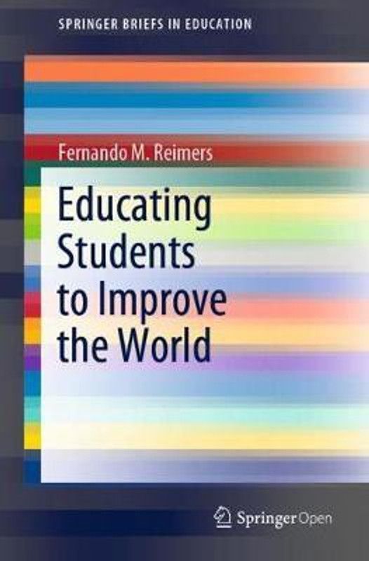 Educating Students to Improve the World  (English, Paperback, Reimers Fernando M.)