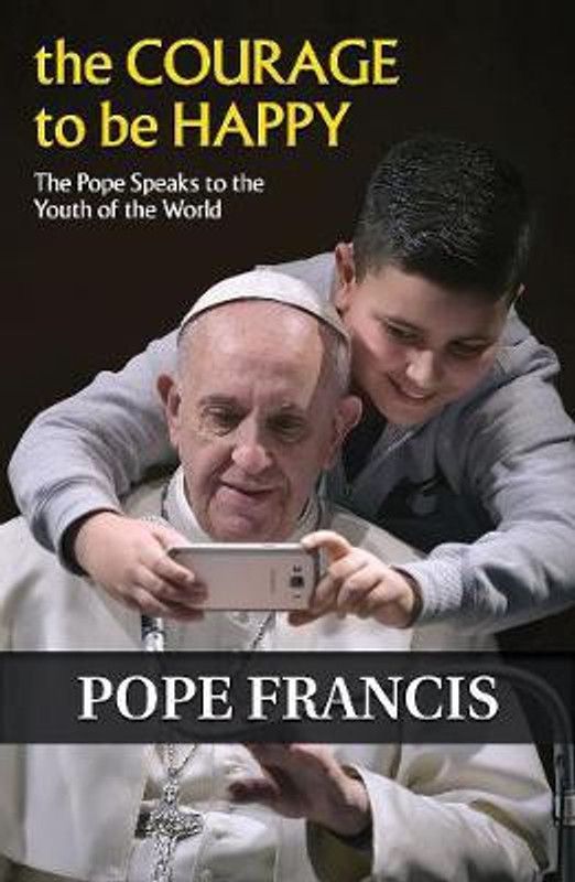 The Courage to Be Happy  (English, Paperback, Francis Pope)