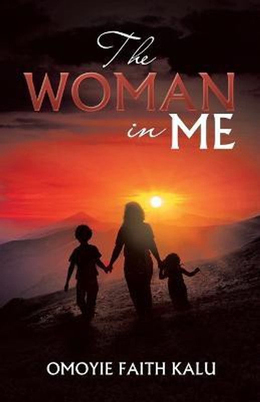 The Woman in Me  (English, Paperback, Kalu Omoyie Faith)