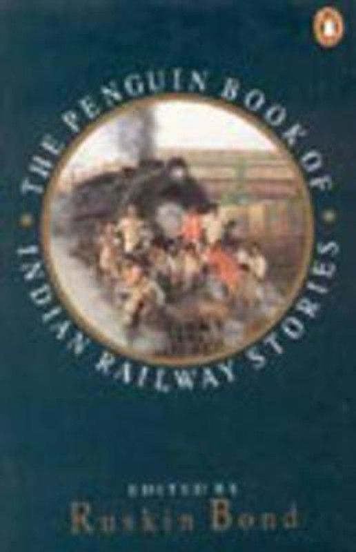 Penguin Book Of Indian Railway Stories  (English, Paperback, Bond Ruskin)