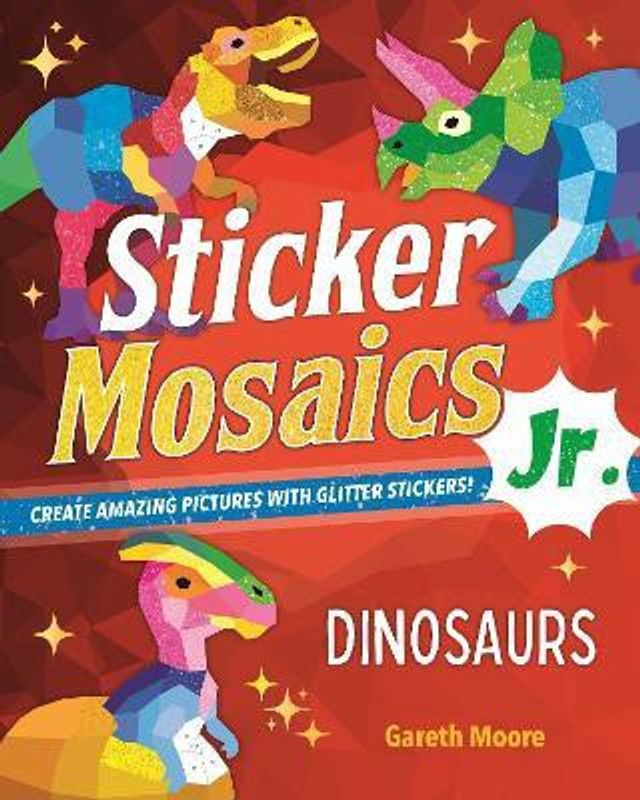 Sticker Mosaics Jr.: Dinosaurs  (English, Paperback, Moore Gareth)