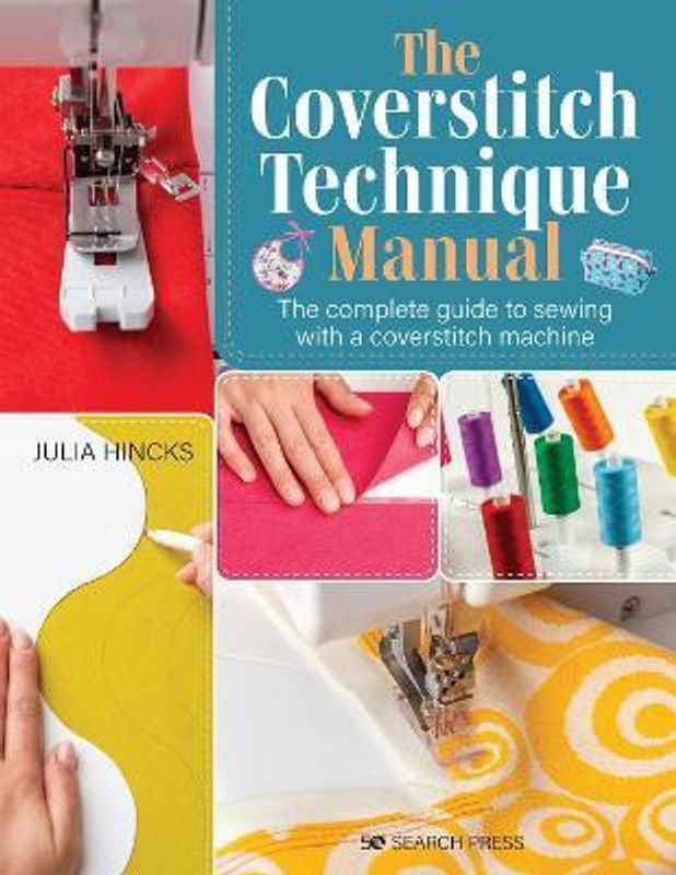 The Coverstitch Technique Manual  (English, Paperback, Hincks Julia)