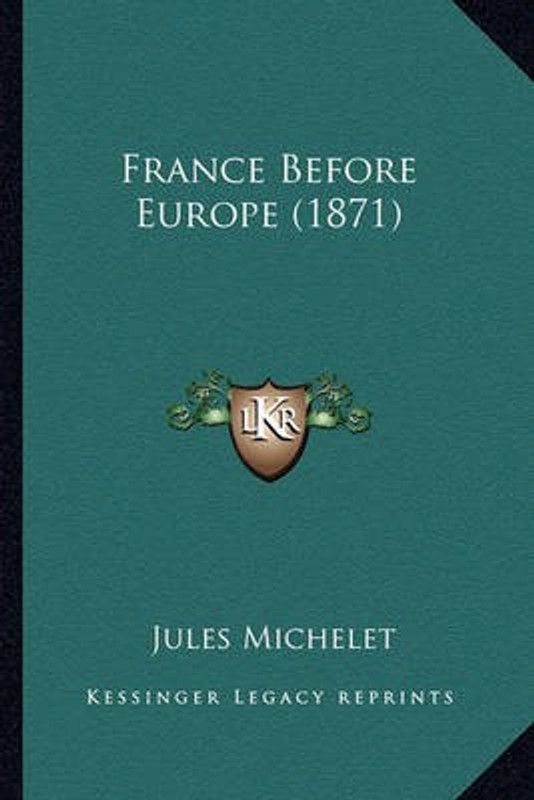 France Before Europe (1871)  (English, Paperback, Michelet Jules)