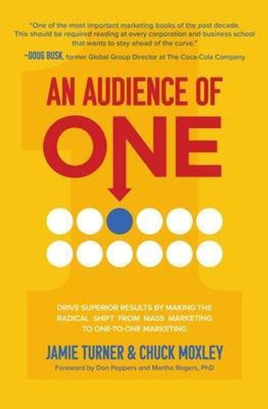 An Audience of One: Drive Superior Results by Making the Radical Shift from Mass Marketing to One-to-One Marketing  (English, Hardcover, Turner Jamie)