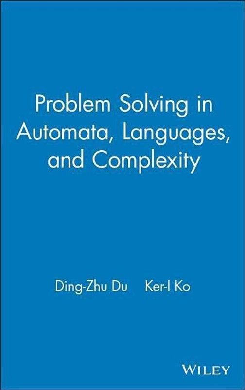 Problem Solving in Automata, Languages, and Complexity  (English, Hardcover, Du Ding-Zhu)