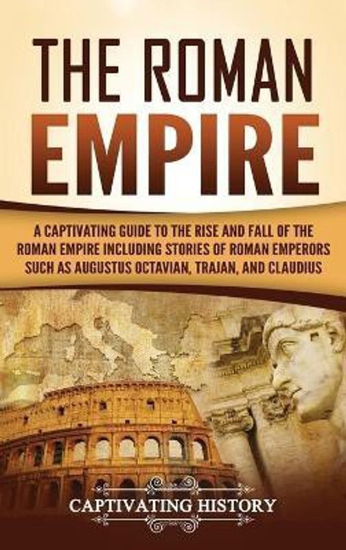 The Roman Empire  (English, Hardcover, History Captivating)