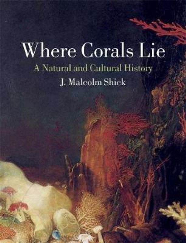 Where Corals Lie  (English, Hardcover, Shick J.M.)