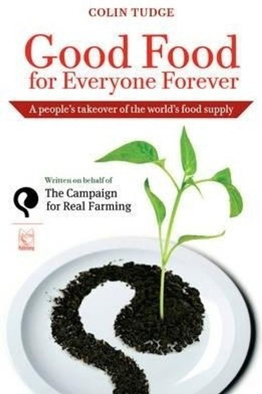 Good Food for Everyone Forever  (English, Paperback, Tudge Colin)