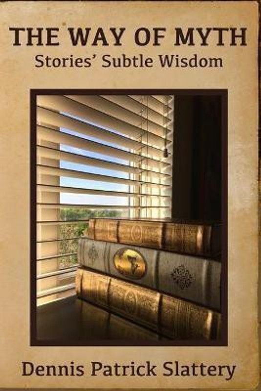 The Way of Myth  (English, Paperback, Slattery Dennis Patrick)
