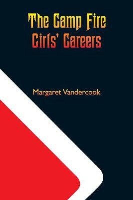 The Camp Fire Girls' Careers  (English, Paperback, Vandercook Margaret)