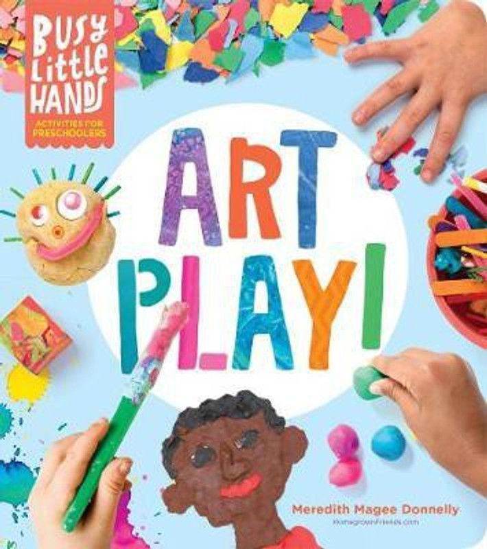 Busy Little Hands: Art Play!  (English, Hardcover, Magee Donnelly Meredith)