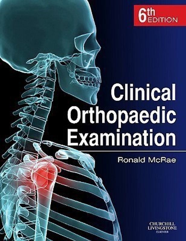 Clinical Orthopaedic Examination  (English, Paperback, McRae Ronald FRCS(Eng, Glas), FChS(Hon), AIMBI, Fellow of the British Orthopaedic Association)