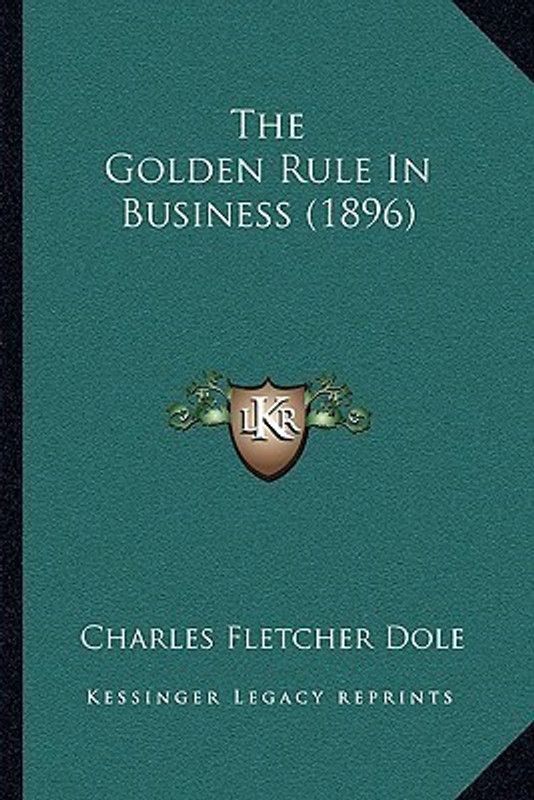The Golden Rule In Business (1896)  (English, Paperback, Dole Charles Fletcher)