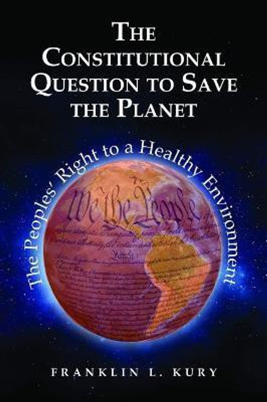 The Constitutional Question to Save the Planet  (English, Paperback, Kury Franklin L.)