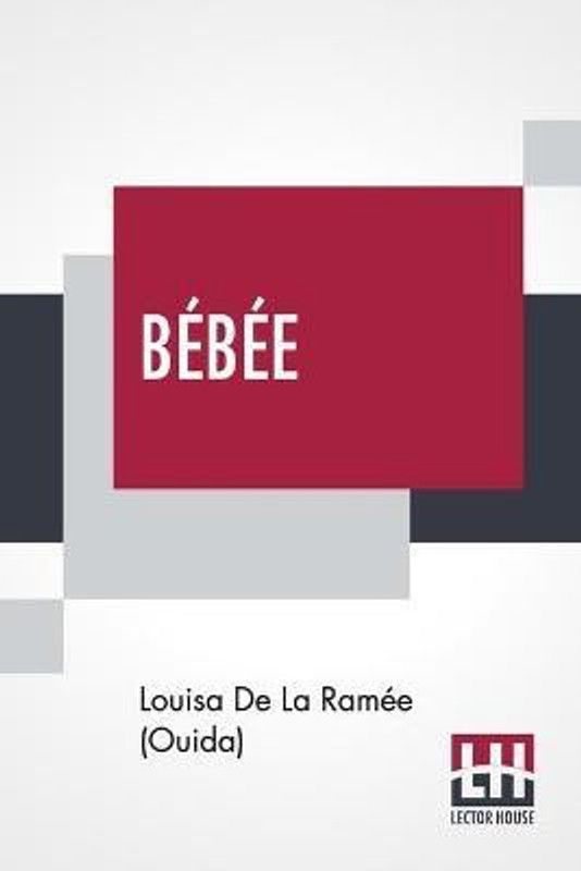 Bebee  (English, Paperback, de la Ramee (Ouida) Louisa)