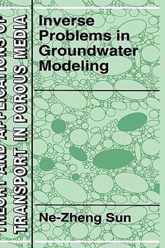 Inverse Problems in Groundwater Modeling  (English, Hardcover, Ne-Zheng Sun)