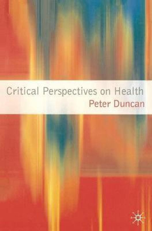 Critical Perspectives on Health  (English, Paperback, Duncan Peter)