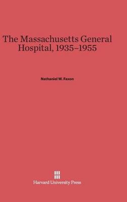 The Massachusetts General Hospital, 1935-1955  (English, Hardcover, Faxon Nathaniel W)
