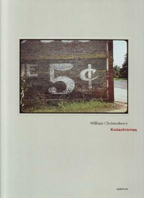 William Christenberry: Kodachromes  (English, Hardcover, Christenberry William)