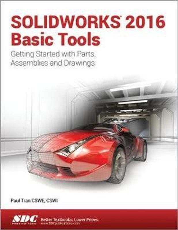 SOLIDWORKS 2016 Basic Tools  (English, Paperback, Tran Paul)