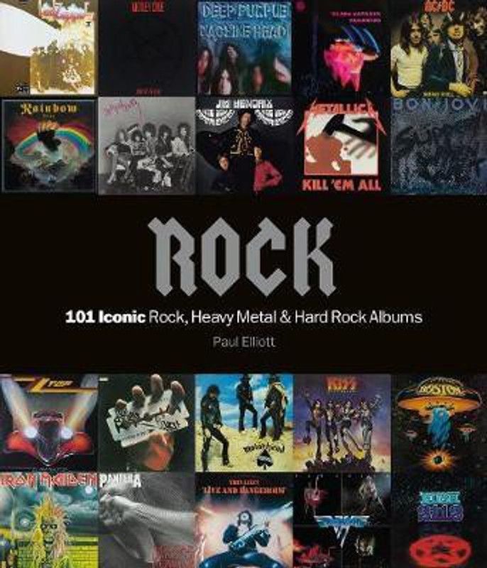 Rock: 101 Iconic Rock, Heavy Metal and Hard Rock Albums  (English, Paperback, Elliott Paul)