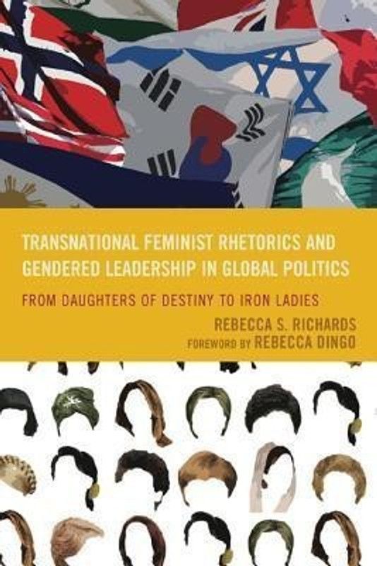 Transnational Feminist Rhetorics and Gendered Leadership in Global Politics  (English, Hardcover, Richards Rebecca S.)