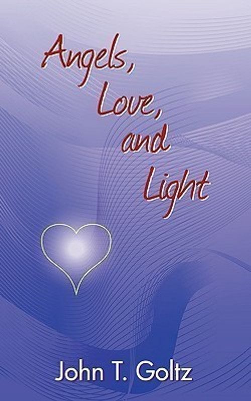 Angels, Love and Light  (English, Paperback, Goltz John T)