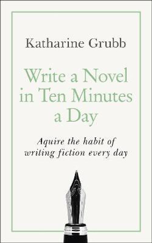 Write a Novel in 10 Minutes a Day  (English, Paperback, Grubb Katharine)