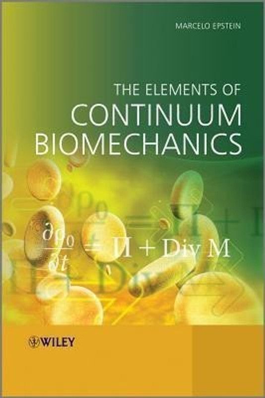 The Elements of Continuum Biomechanics  (English, Hardcover, Epstein Marcelo)