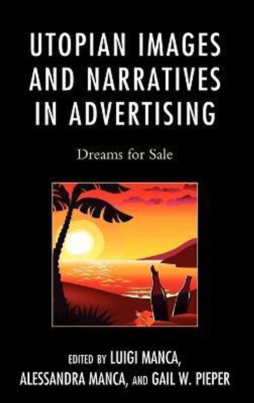 Utopian Images and Narratives in Advertising  (English, Hardcover, unknown)
