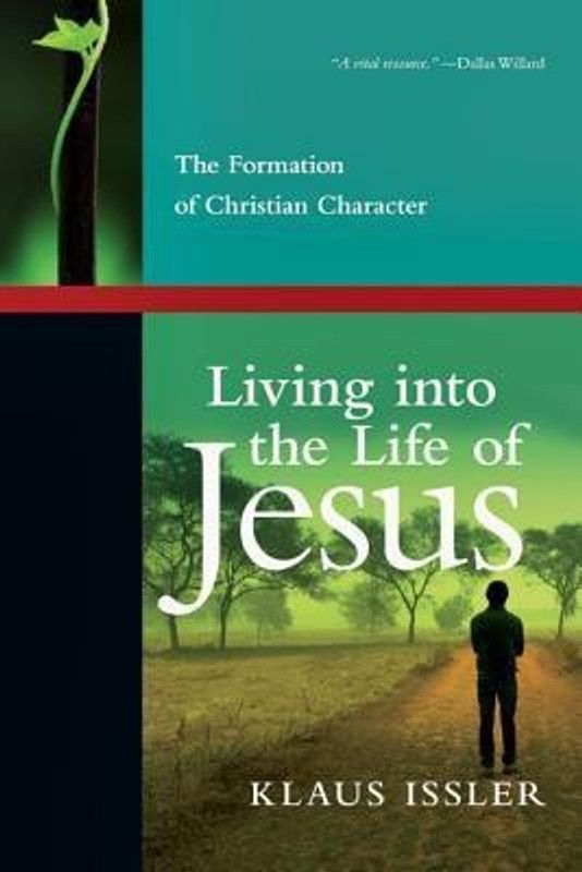 Living into the Life of Jesus - The Formation of Christian Character  (English, Paperback, Issler Klaus)
