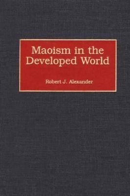 Maoism in the Developed World  (English, Hardcover, Alexander Robert J.)