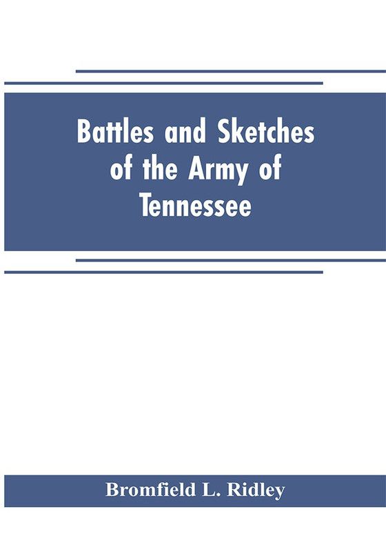 Battles and sketches of the Army of Tennessee  (English, Paperback, L Ridley Bromfield)