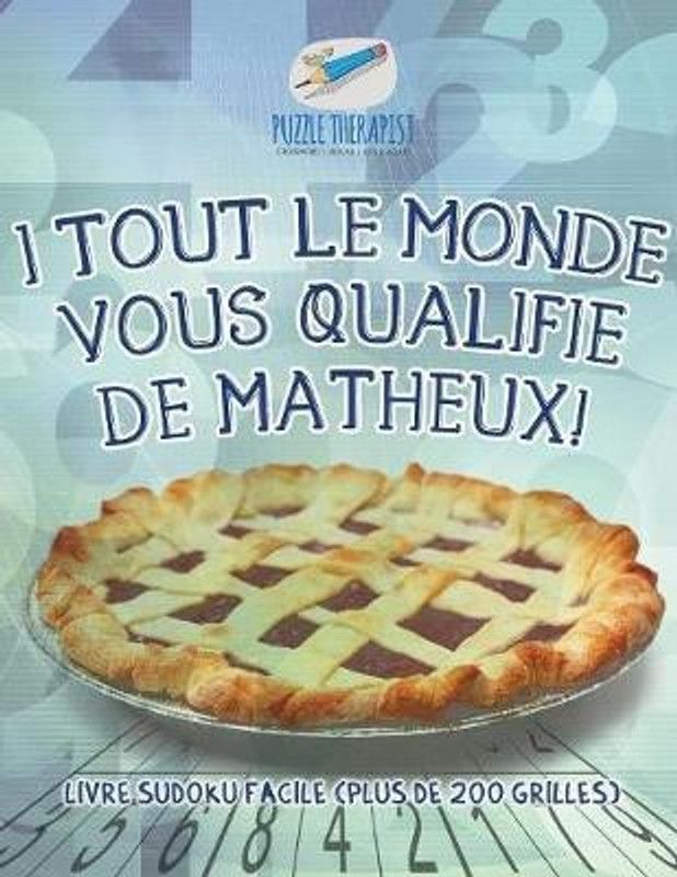 I Tout le monde vous qualifie de matheux! Livre Sudoku facile (plus de 200 grilles)  (French, Paperback, Puzzle Therapist)