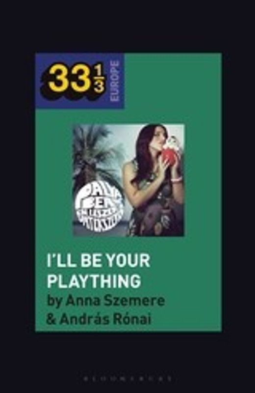Bea Palya's I'll Be Your Plaything  (English, Paperback, Ronai Andras Dr.)