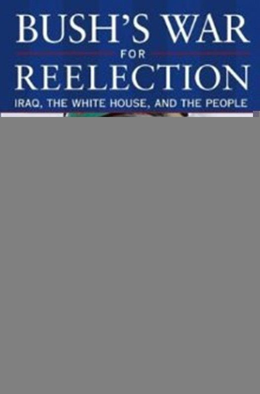 Bush's War for Reelection  (English, Hardcover, Moore James)