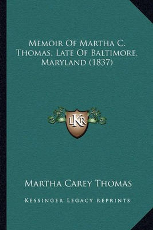 Memoir Of Martha C. Thomas, Late Of Baltimore, Maryland (1837)  (English, Paperback, Thomas Martha Carey)