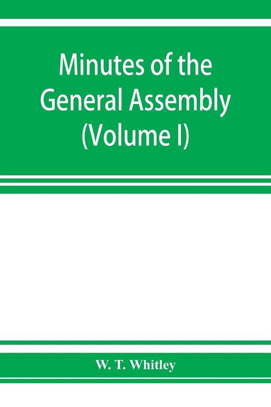 Minutes of the General Assembly of the General Baptist churches in England  (English, Paperback, T Whitley W)