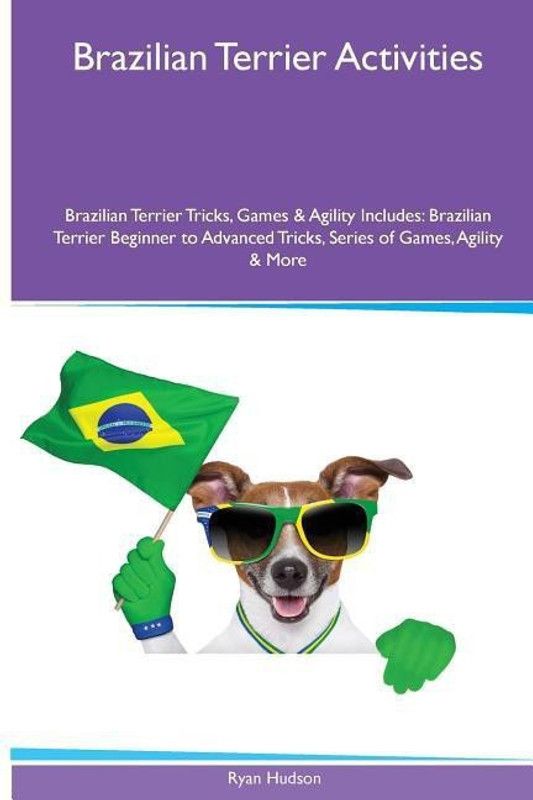 Brazilian Terrier Activities Brazilian Terrier Tricks, Games & Agility. Includes  (English, Paperback, Hudson Ryan)