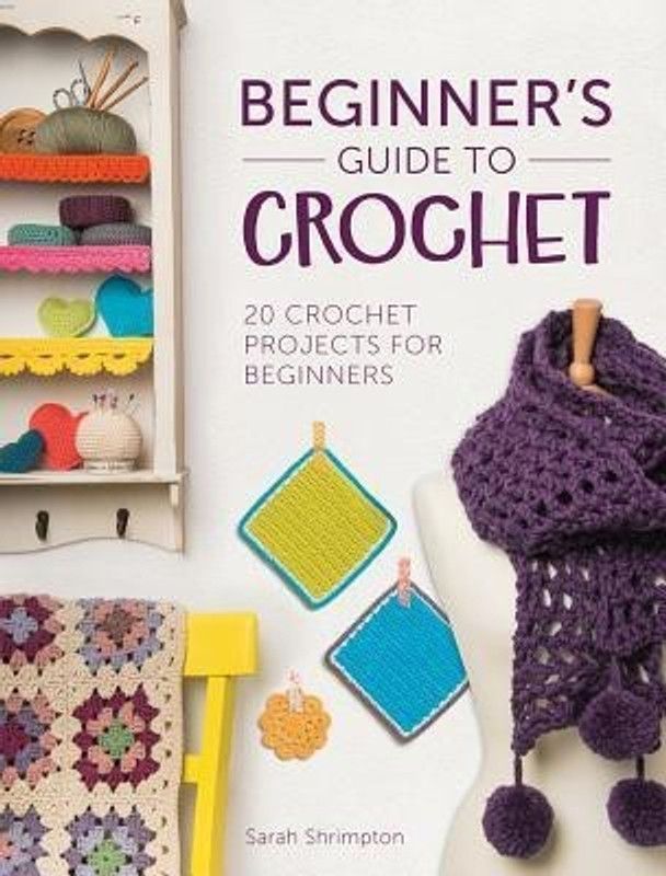 Beginner's Guide to Crochet  (English, Paperback, Shrimpton Sarah)