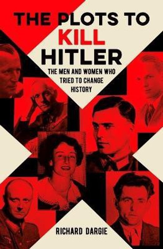 The Plots to Kill Hitler  (English, Paperback, Dargie Richard)