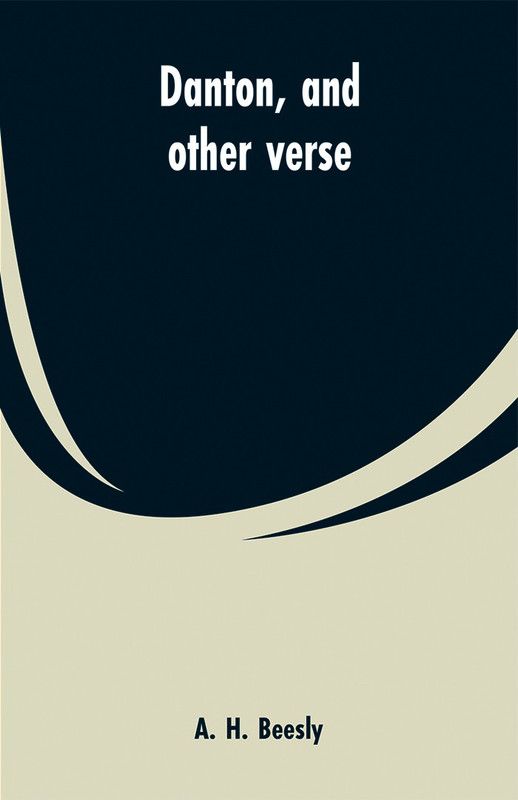 Danton, and other verse  (English, Paperback, Beesly A H)