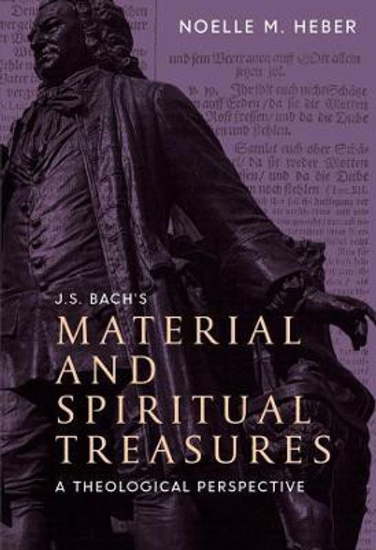 J. S. Bach's Material and Spiritual Treasures  (English, Hardcover, Heber Noelle M.)