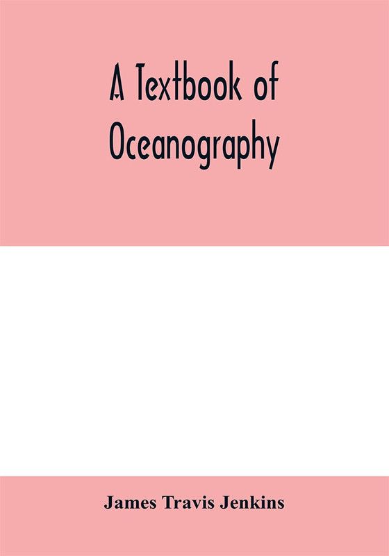 A textbook of oceanography  (English, Paperback, Travis Jenkins James)