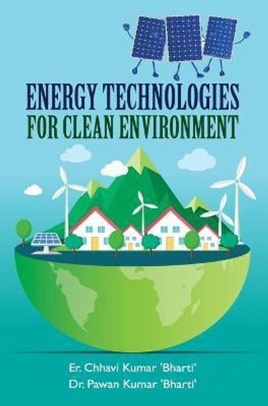 Energy Technologies for Clean Environment  (English, Hardcover, Bharti Chhavi Kumar)