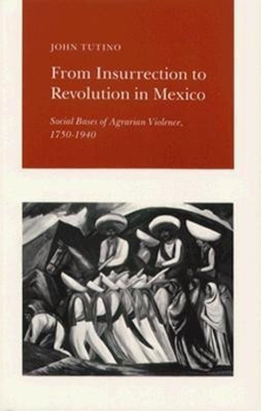 From Insurrection to Revolution in Mexico  (English, Paperback, Tutino John)