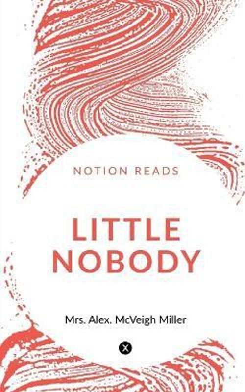 Little Nobody  (English, Paperback, Alex Mrs)
