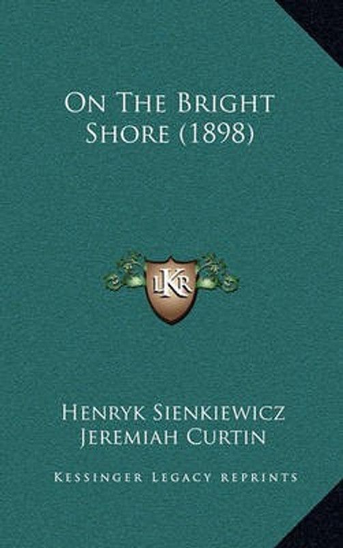 On the Bright Shore (1898)  (English, Paperback, Sienkiewicz Henryk K)